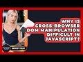 Why Is Cross-browser DOM Manipulation Difficult In JavaScript? - JavaScript Toolkit