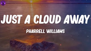 Pharrell Williams - Just a Cloud Away (Lyrics)