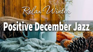 Positive December Jazz ☕ Delicate Winter Bossa Nova and Happy December Jazz for Work, Study & Relax