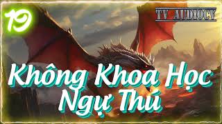 [Tập 19] Không Khoa Học Ngự Thú Chương 164-172