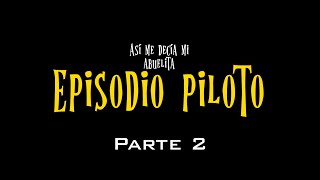 Episodio Piloto 1 (Parte 2)