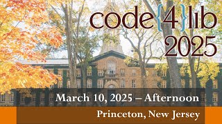 Code4Lib 2025 — Day 1 Afternoon
