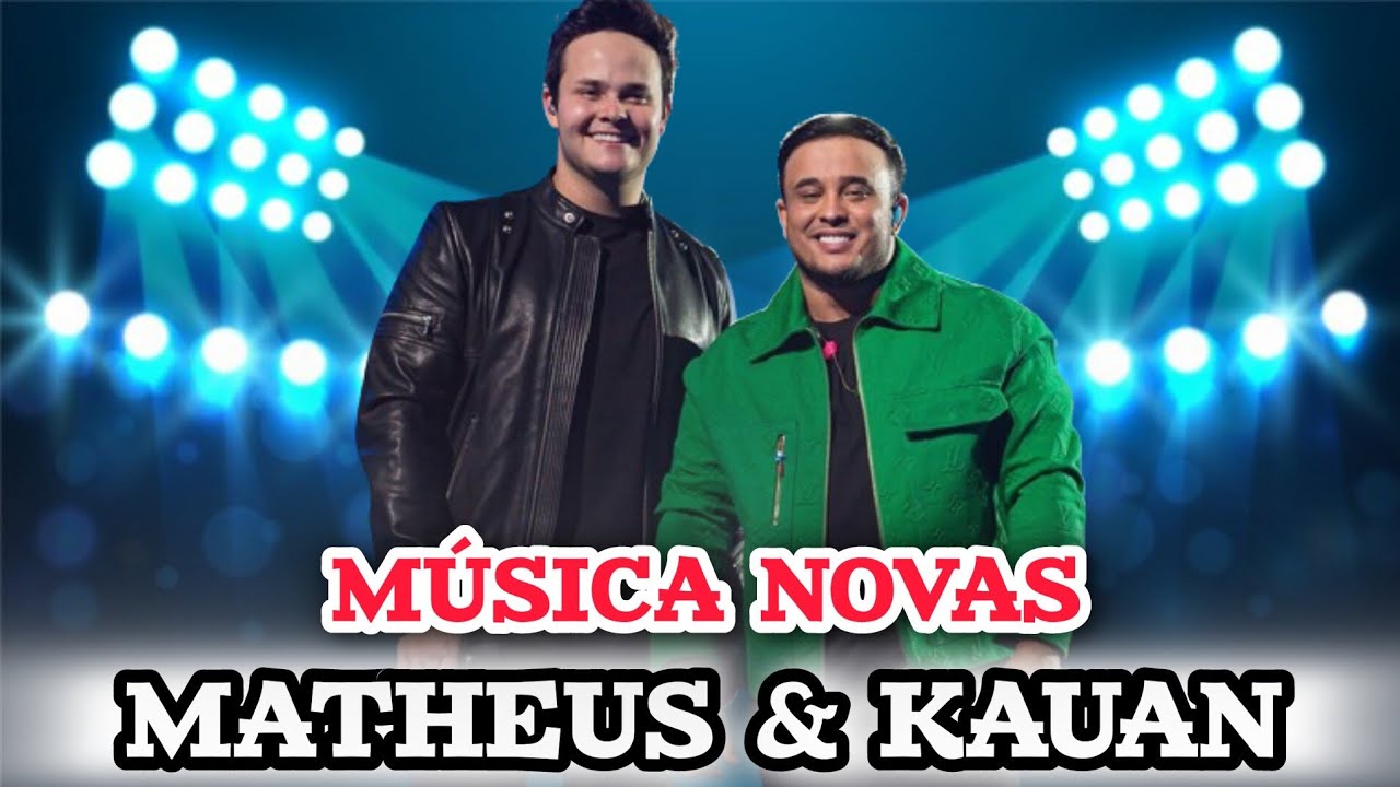 Matheus Kauan Musica Novas Em 盒ｴ盒ｰ Youtube