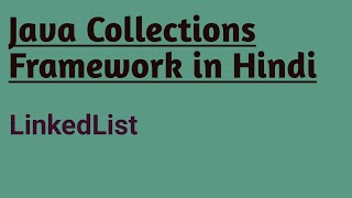 LinkedList | #4 | Java Collections Framework in Hindi