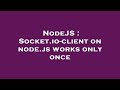 NodeJS : Socket.io-client on node.js works only once