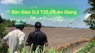 Bàn Giao DJI T25 Cho Anh Trí _ An Giang