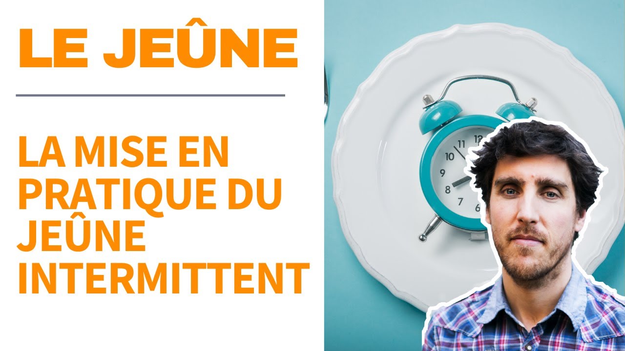 LE JEÛNE INTERMITTENT : Explications & Mise En Pratique - YouTube