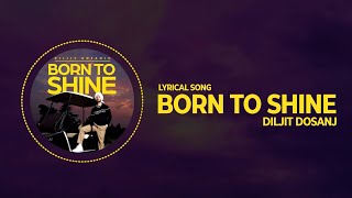 Born To Shine (Lyrics) | Diljit Dosanj | G.O.A.T | Lyrics Song | By Ashishlyrics