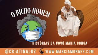 O Bicho Homem | Histórias da Vovó Maria Conga