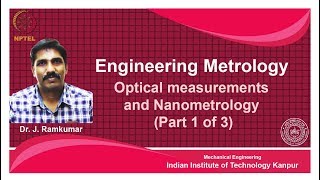 noc18-me62 lec32-Optical measurements and Nanometrology (Part 1 of 3)