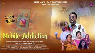 Mobile Addiction||Full Movie||Short Movie||Sana Masih Tv||Director Pr Rakesh Kumar||2025