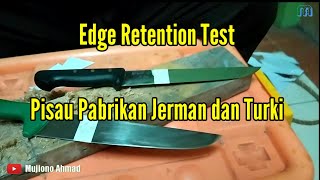 ‼️Edge Retention Test Pisau Pabrikan Jerman dan Turki‼️ by: Mujiono Ahmad