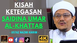 Ustaz Nazmi Karim - KISAH KETEGASAN SAIDINA UMAR AL-KHATTAB