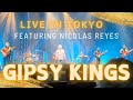 ［FULL］GIPSY KINGS featuring Nicolas Reyes LIVE in TOKYO May 23.2024