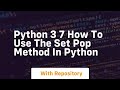 Python 3 7 how to use the set pop method in python