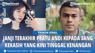 JANJI Terakhir Pratu Andi Tambaru ke Sang Kekasih Sebelum Meninggal, Manja Mooy Laki laki Terbaik