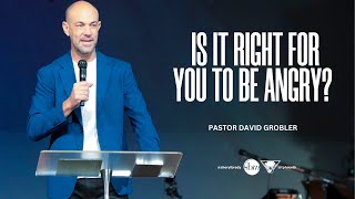 Is It Right For You To Be Angry? | Pastor David Grobler