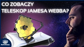 Co zobaczy Kosmiczny Teleskop Jamesa Webba?