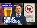 Minns Government considering NSW public drinking laws overhaul | 9 News Australia