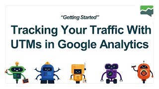 MeasurementMarketing.io - Getting Started - Tracking Your Traffic With UTMs in Google Analytics
