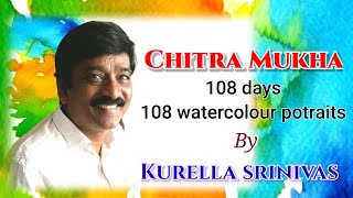 ChitraMukha Kurella Srinivas 108 days 108 Water Color Portraits