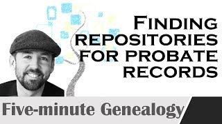 Finding repositories for probate records