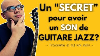 Comment avoir un son de GUITARE JAZZ facilement  [ matériel + réglages ]