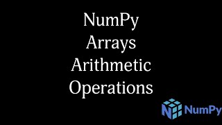 NumPy Array Arithmetic Operations || Explained