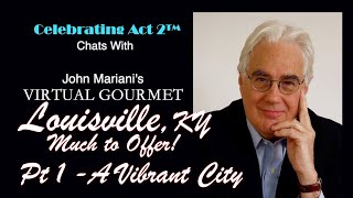 John Mariani The Virtual Gourmet: Louisville KY, a Vibrant City!