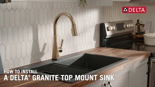 How to Install a Delta® Granite Top Mount Sink