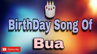 HAPPY BIRTHDAY BUA / HBDBUA / BIRTHDAYSONGWITHNAME