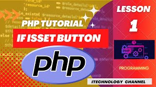 PHP TUTORIAL # 1 IF ISSET BUTTON [Itechnology Channel]
