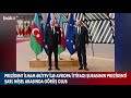 prezident İlham Əliyev Şarl mişellə brüsseldə görüşüb baku tv