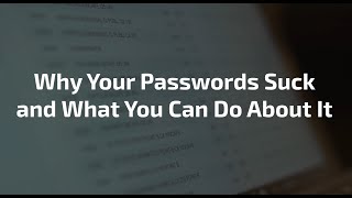 Why Your Passwords Suck and What You Can Do About It
