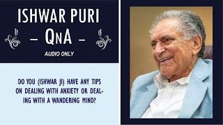 Do you (Ishwar ji) have any tips on dealing with anxiety or dealing with a wandering mind? | QnA