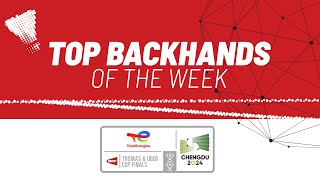 TotalEnergies BWF Thomas & Uber Cup Finals 2024 | Top Backhands of the Week