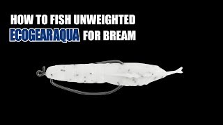 How to | Catch Bream on Unweighted Ecogearaqua