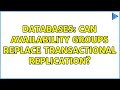 Databases: Can Availability Groups replace transactional replication? (2 Solutions!!)