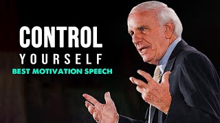 Jim Rohn - Control Yourself - Jim Rohn's Best Ever Motivational Speech
