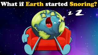 What if Earth started Snoring? + more videos | #aumsum #kids #science #education #whatif