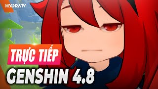 [🔴Live] Hóng 4.8 và cả Natlan ae ơi! Genshin Impact