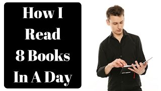 How I Read 8 Books In A Day (And You Can Too)