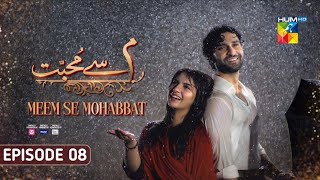 Meem Se Mohabbat -Episode 07[CC] 7th Jan 2025-Spons By Food Panda, Master Paints, Skin White- HUM TV