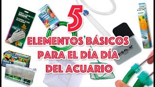 5 elementos básicos para el cuidado del acuario