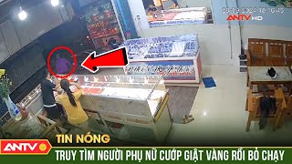 Công an truy lùng người phụ nữ bịt mặt rồi cướp tiệm vàng tại Đắk Lắk | ANTV