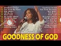 gooness of god 2 hours top 100 gospel songs of all time cece winans tasha cobbs jekalyn carr