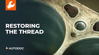 Don’t Replace, Restore: Fixing Damaged Threads at Home | AUTODOC