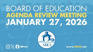 NHCS Board of Ed. Agenda Review Meeting | Jan. 27, 2025