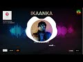 papa g ikaanka official audio