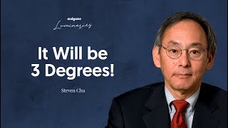 Climate Change: A Revised Prediction - Steven Chu | Endgame #162 (Luminaries)